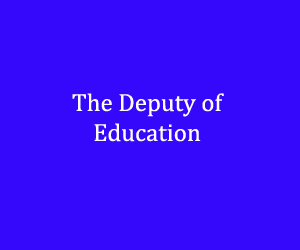 The deputy of Education